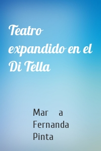 Teatro expandido en el Di Tella