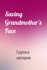 Saving Grandmother's Face