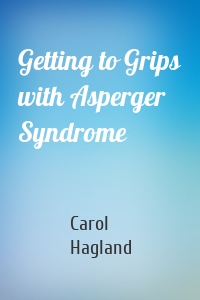 Getting to Grips with Asperger Syndrome