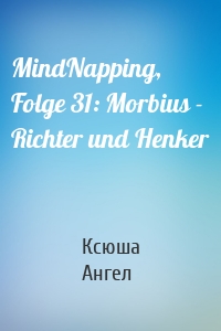 MindNapping, Folge 31: Morbius - Richter und Henker