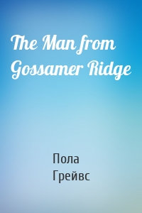 The Man from Gossamer Ridge
