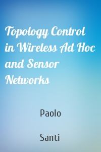 Topology Control in Wireless Ad Hoc and Sensor Networks