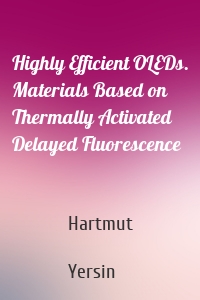 Highly Efficient OLEDs. Materials Based on Thermally Activated Delayed Fluorescence