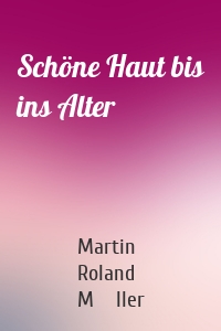 Schöne Haut bis ins Alter