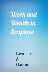 Work and Wealth in Scripture
