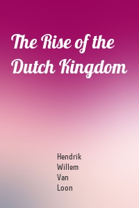 The Rise of the Dutch Kingdom