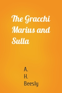 The Gracchi Marius and Sulla