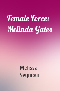 Female Force: Melinda Gates