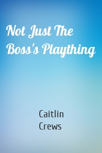 Not Just The Boss's Plaything