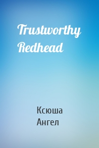 Trustworthy Redhead