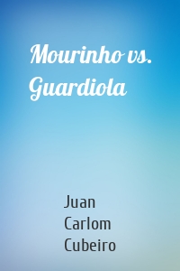 Mourinho vs. Guardiola
