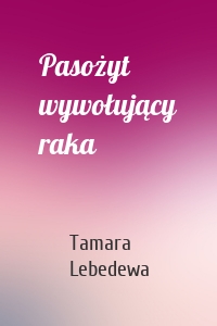 Pasożyt wywołujący raka