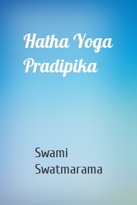 Hatha Yoga Pradipika