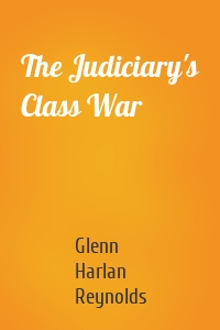 The Judiciary's Class War