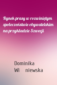 Rynek prasy w rozwiniętym społeczeństwie obywatelskim na przykładzie Szwecji