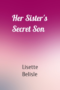Her Sister's Secret Son