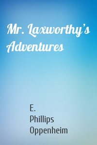 Mr. Laxworthy’s Adventures