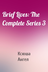 Brief Lives: The Complete Series 3
