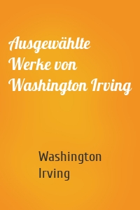 Ausgewählte Werke von Washington Irving