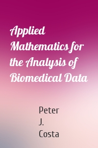 Applied Mathematics for the Analysis of Biomedical Data
