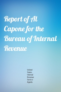 Report of Al Capone for the Bureau of Internal Revenue