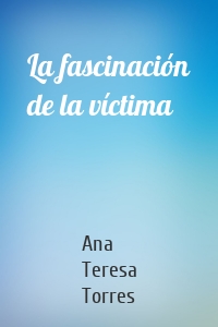 La fascinación de la víctima