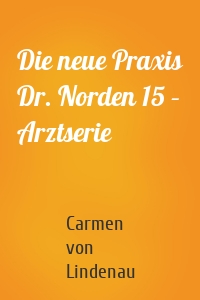 Die neue Praxis Dr. Norden 15 – Arztserie