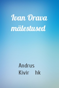 Ivan Orava mälestused