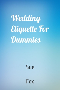Wedding Etiquette For Dummies