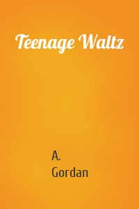 Teenage Waltz
