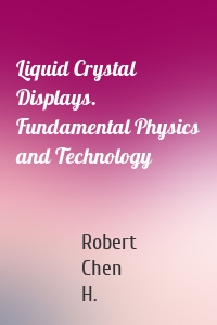 Liquid Crystal Displays. Fundamental Physics and Technology