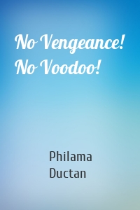 No Vengeance! No Voodoo!