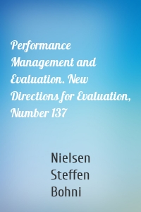 Performance Management and Evaluation. New Directions for Evaluation, Number 137