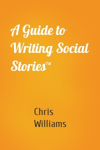 A Guide to Writing Social Stories™