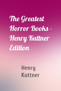 The Greatest Horror Books - Henry Kuttner Edition