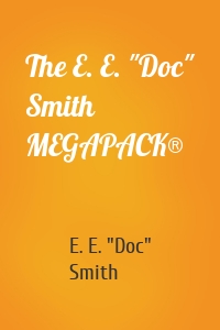 The E. E. "Doc" Smith MEGAPACK®