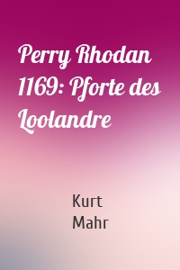 Perry Rhodan 1169: Pforte des Loolandre