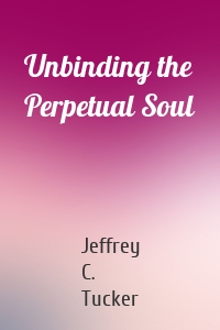 Unbinding the Perpetual Soul