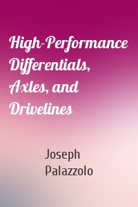 High-Performance Differentials, Axles, and Drivelines