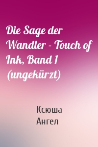 Die Sage der Wandler - Touch of Ink, Band 1 (ungekürzt)