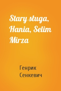 Stary sługa, Hania, Selim Mirza