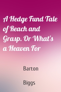 A Hedge Fund Tale of Reach and Grasp. Or What's a Heaven For