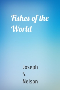 Fishes of the World