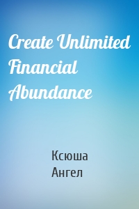 Create Unlimited Financial Abundance