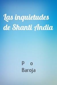 Las inquietudes de Shanti Andia