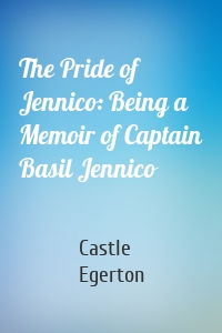 The Pride of Jennico: Being a Memoir of Captain Basil Jennico