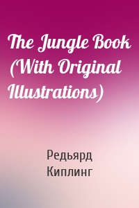 The Jungle Book (With Original Illustrations)