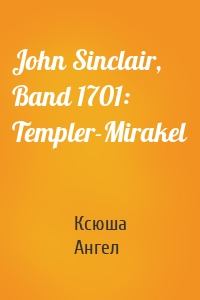 John Sinclair, Band 1701: Templer-Mirakel