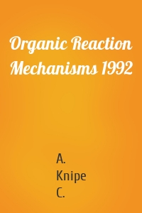 Organic Reaction Mechanisms 1992