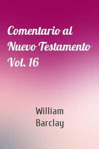 Comentario al Nuevo Testamento Vol. 16